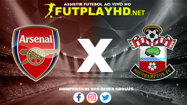 Assistir Arsenal X Southampton AO VIVO Online 11/12/2021