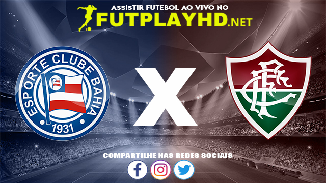 Assistir Bahia X Fluminense AO VIVO Online 05/12/2021