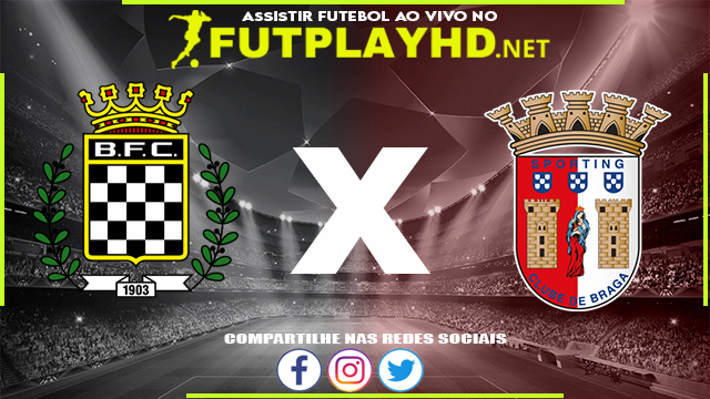 Assistir Boavista X Braga AO VIVO Online 16/12/2021