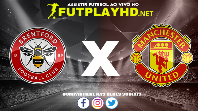 Assistir Brentford X Manchester United AO VIVO Online 14/12/2021