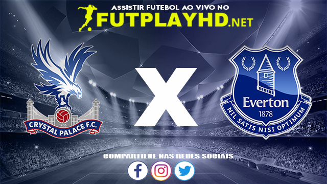 Assistir Crystal Palace X Everton AO VIVO Online 12/12/2021