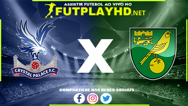 Assistir Crystal Palace X Norwich AO VIVO Online 28/12/2021