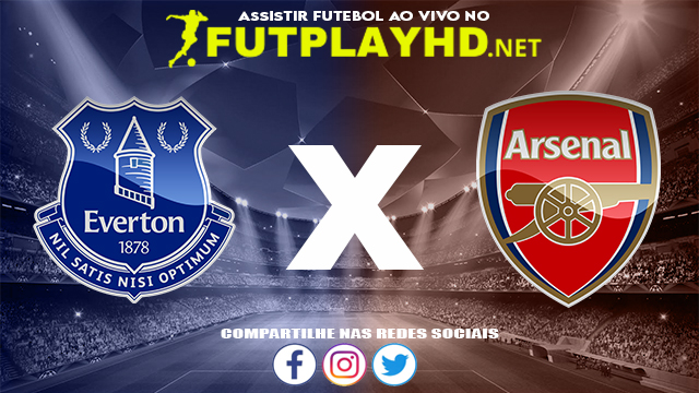 Assistir Everton X Arsenal AO VIVO Online 06/12/2021