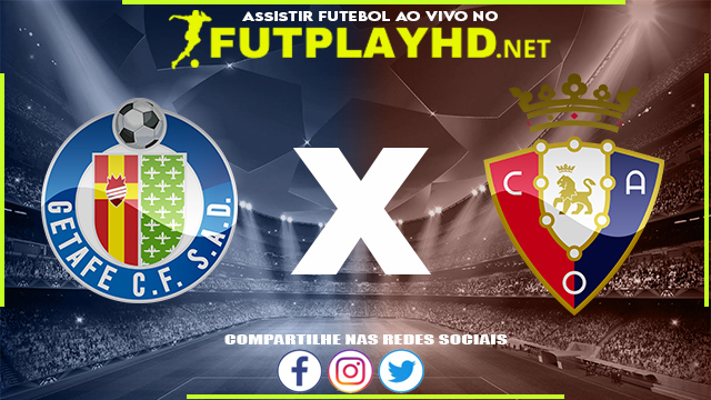 Assistir Getafe X Osasuna AO VIVO Online 19/12/2021