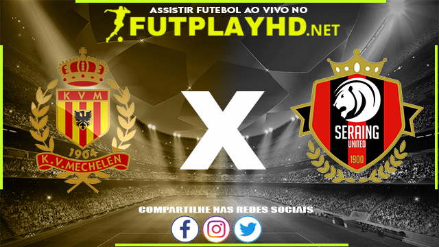 Assistir Mechelen X Seraing United AO VIVO Online 27/12/2021