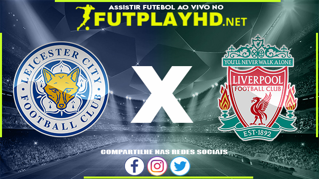 Assistir Leicester X Liverpool AO VIVO Online 28/12/2021