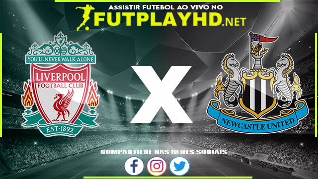 Assistir Liverpool X Newcastle AO VIVO Online 16/12/2021