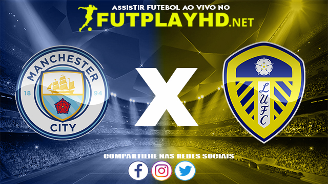 Assistir Manchester City X Leeds AO VIVO Online 14/12/2021