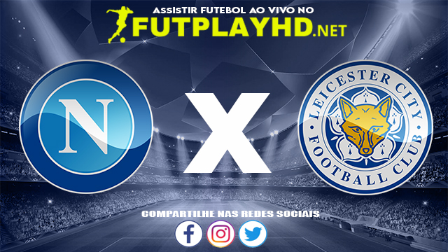 Assistir Napoli X Leicester AO VIVO Online 09/12/2021