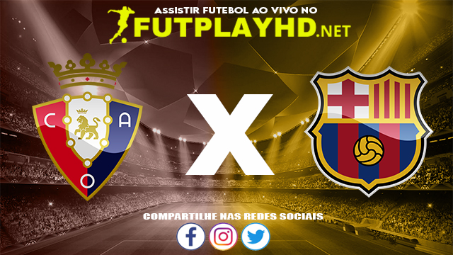 Assistir Osasuna X Barcelona AO VIVO Online 12/12/2021