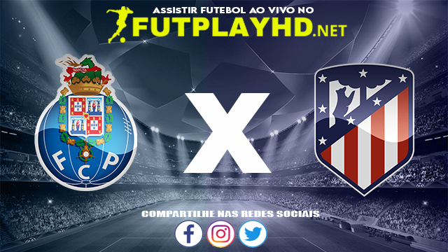 Assistir Porto X Atlético Madrid AO VIVO Online 07/12/2021