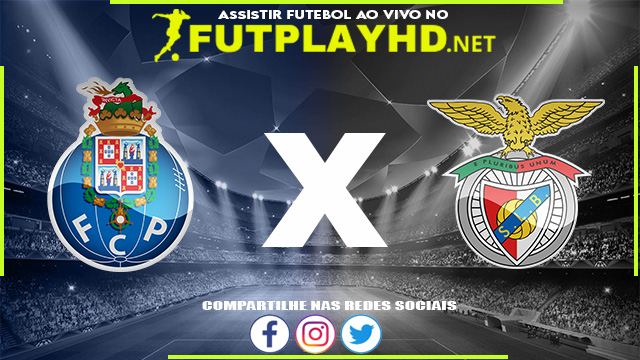 Assistir Porto X Benfica AO VIVO Online 23/12/2021