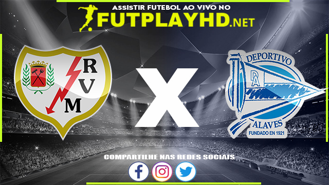 Assistir Rayo Vallecano X Alavés AO VIVO Online 18/12/2021