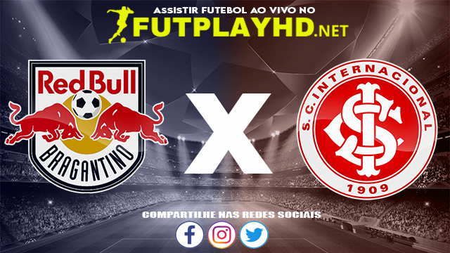 Assistir Red Bull Bragantino X Internacional AO VIVO Online 09/12/2021