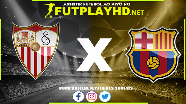 Assistir Sevilla X Barcelona AO VIVO Online 21/12/2021