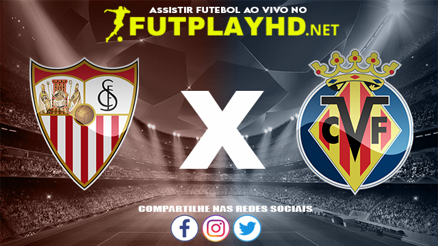 Assistir Sevilla X Villarreal AO VIVO Online 04/12/2021