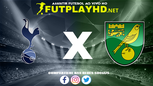 Assistir Tottenham X Norwich AO VIVO Online 05/12/2021