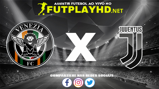 Assistir Venezia X Juventus AO VIVO Online 11/12/2021