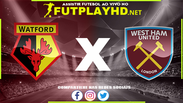 Assistir Watford X West Ham AO VIVO Online 28/12/2021