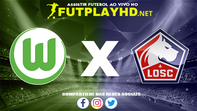 Assistir Wolfsburg X Lille AO VIVO Online 08/12/2021