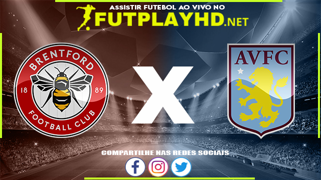 Assistir Brentford X Aston Villa AO VIVO Online 02/01/2022