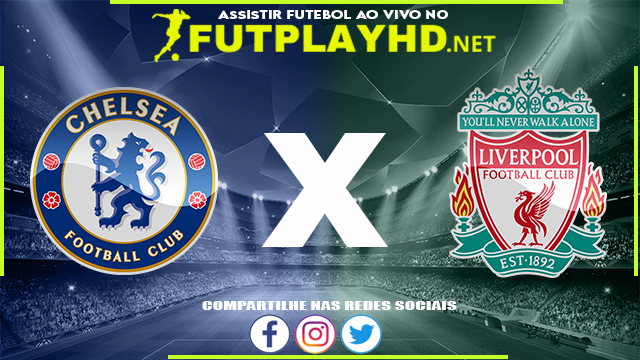 Assistir Chelsea X Liverpool AO VIVO Online 02/01/2022