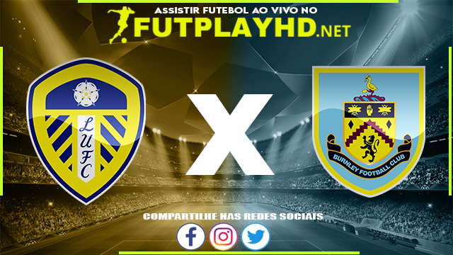 Assistir Leeds X Burnley AO VIVO Online 02/01/2022