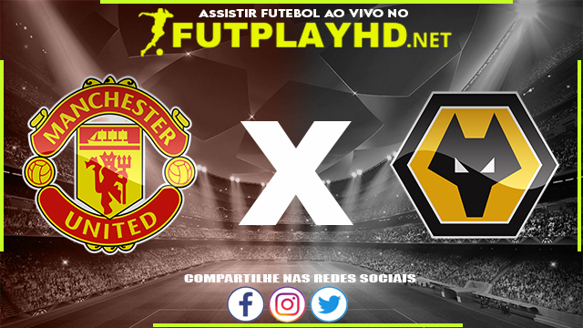 Assistir Manchester United X Wolverhampton AO VIVO Online 03/01/2022