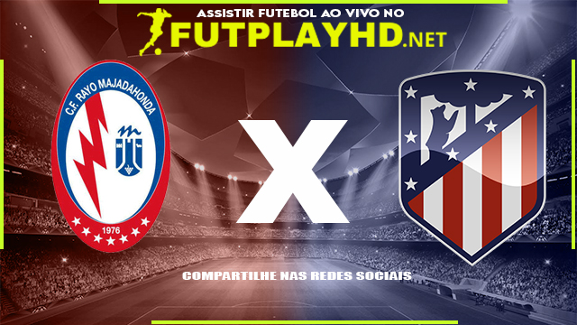 Assistir Rayo Majadahonda X Atlético Madrid AO VIVO Online 06/01/2022