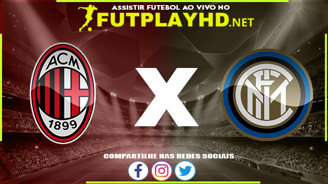 Assistir Milan X Inter de Milão AO VIVO Online 01/03/2022