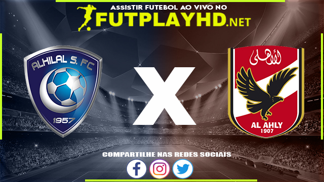 Assistir Al Hilal X Al Ahly AO VIVO Online 12/02/2022