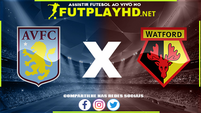 Assistir Aston Villa X Watford AO VIVO Online 19/02/2022