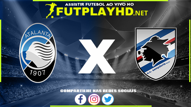 Assistir Atalanta X Sampdoria AO VIVO Online 28/02/2022