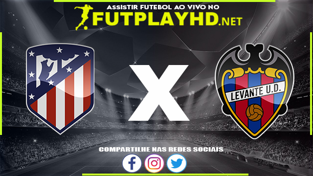 Assistir Atlético Madrid X Levante AO VIVO Online 16/02/2022