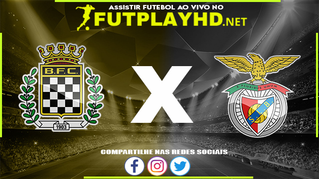 Assistir Boavista X Benfica AO VIVO Online 18/02/2022