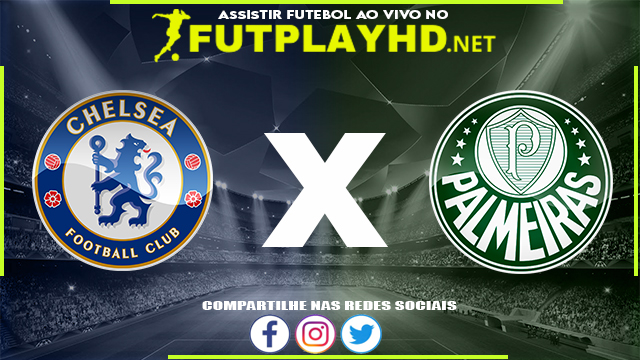 Assistir Chelsea X Palmeiras AO VIVO Online 12/02/2022