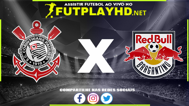 Assistir Corinthians X Red Bull Bragantino AO VIVO Online 27/02/2022