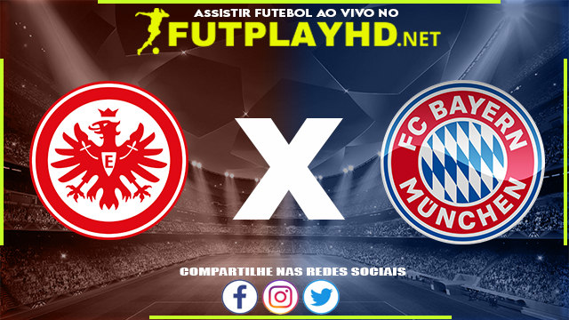 Assistir Eintracht Frankfurt X Bayern Munique AO VIVO Online 26/02/2022