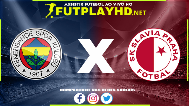 Assistir Fenerbahce X Slavia Praga AO VIVO Online 17/02/2022