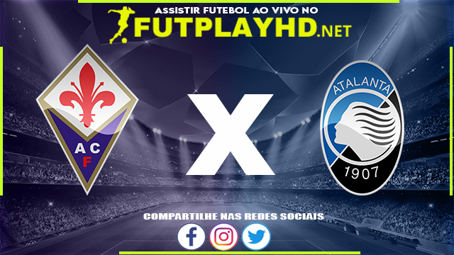 Assistir Fiorentina X Atalanta AO VIVO Online 20/02/2022