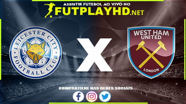 Assistir Leicester X West Ham AO VIVO Online 13/02/2022