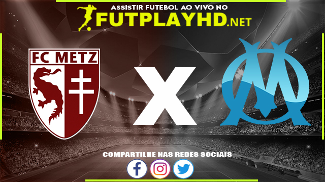 Assistir Metz X Olympique AO VIVO Online 13/02/2022