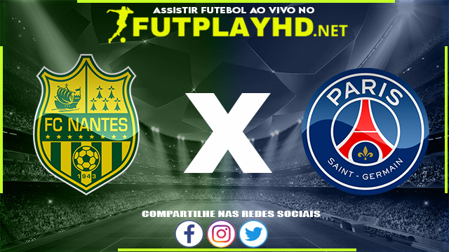 Assistir Nantes X PSG AO VIVO Online 19/02/2022