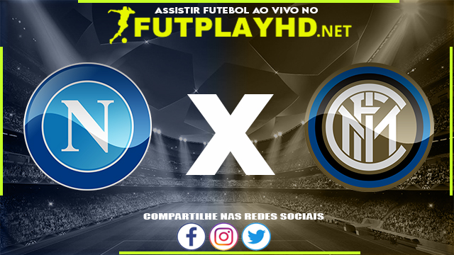 Assistir Napoli X Inter de Milão AO VIVO Online 12/02/2022