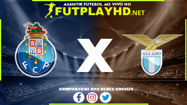 Assistir Porto X Lazio AO VIVO Online 17/02/2022