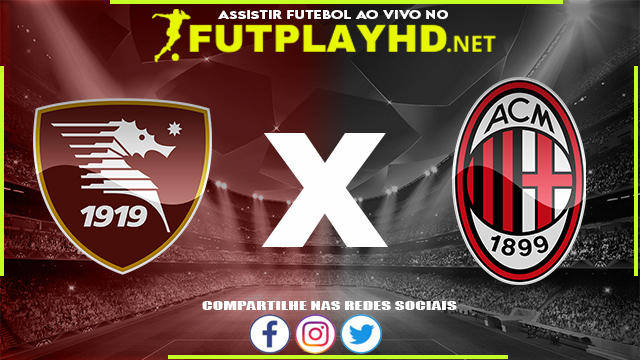 Assistir Salernitana X Milan AO VIVO Online 19/02/2022