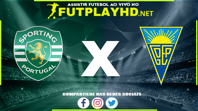 Assistir Sporting X Estoril AO VIVO Online 20/02/2022