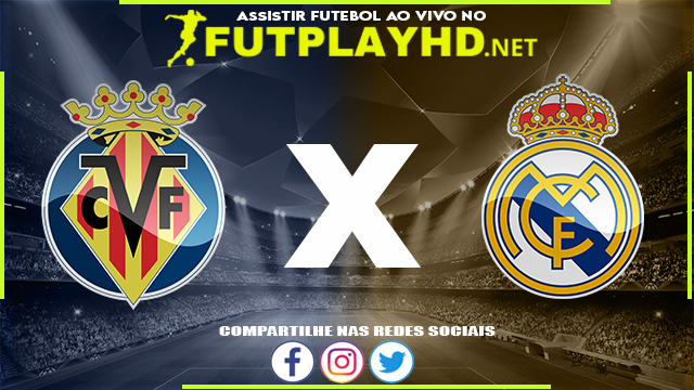 Assistir Villarreal X Real Madrid AO VIVO Online 12/02/2022