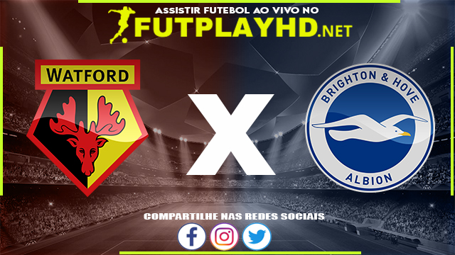 Assistir Watford X Brighton AO VIVO Online 12/02/2022