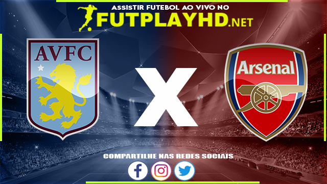 Assistir Aston Villa X Arsenal AO VIVO Online 19/03/2022